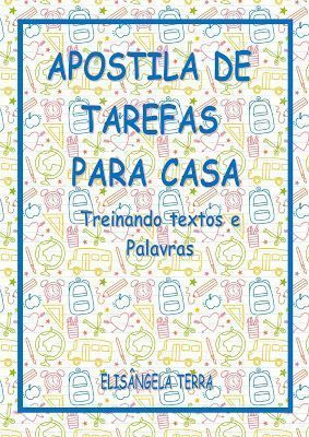 Apostila de Tarefas para Casa – Treinando textos lacunados e palavras